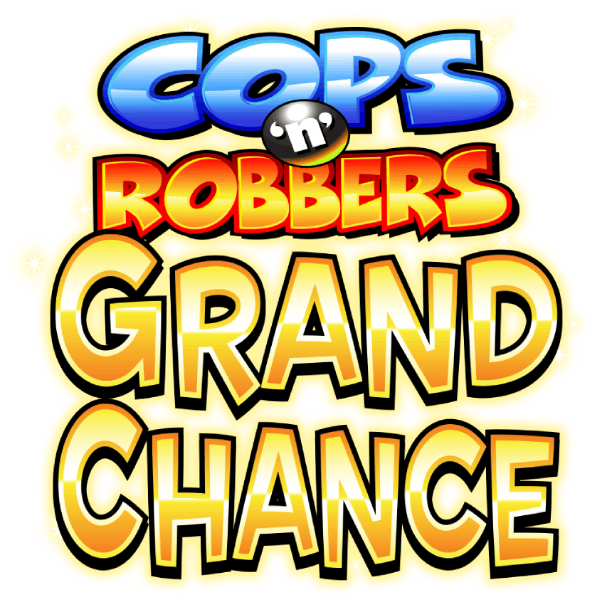 Cops 'N' Robbers Grand Chance